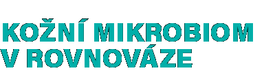 KOŽNÍ MIKROBIOM V ROVNOVÁZE